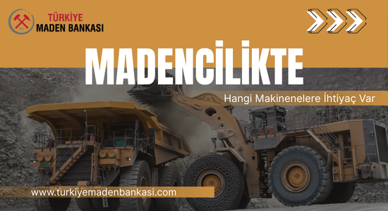 Bir Maden Sahasını İşletmek İçin Hangi Makinelere İhtiyaç Var?